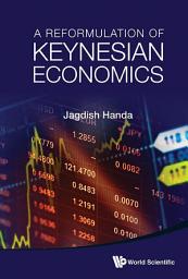 Icon image A Reformulation Of Keynesian Economics