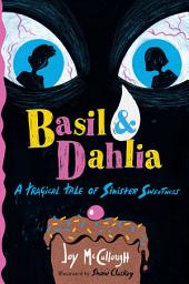 Icon image Basil & Dahlia: A Tragical Tale of Sinister Sweetness