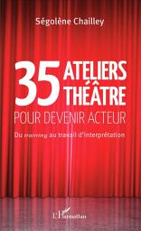 Icon image 35 Ateliers théâtre pour devenir acteur: Du training au travail d'interprétation