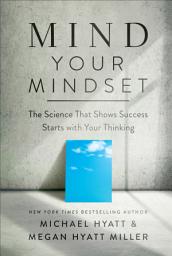 Icon image Mind Your Mindset: The Science That Shows Success Starts with Your Thinking