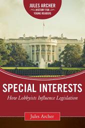 Icon image Special Interests: How Lobbyists Influence Legislation