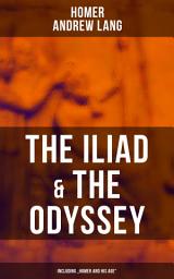 Icon image The Iliad & The Odyssey (Including "Homer and His Age")