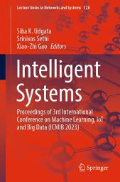 Icon image Intelligent Systems: Proceedings of 3rd International Conference on Machine Learning, IoT and Big Data (ICMIB 2023)