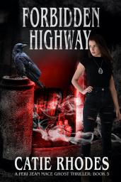 Icon image Forbidden Highway: A Peri Jean Mace Ghost Thriller