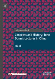 Icon image Concepts and History: John Dunn’s Lectures in China