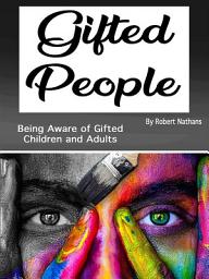 Icon image Gifted People: Being Aware of Gifted Children and Adults