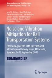 Icon image Noise and Vibration Mitigation for Rail Transportation Systems: Proceedings of the 11th International Workshop on Railway Noise, Uddevalla, Sweden, 9–13 September 2013