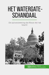 Icon image Het Watergate-schandaal: De samenzwering die Nixon ten val bracht