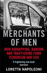 Icon image Merchants of Men: How Kidnapping, Ransom and Trafficking Fund Terrorism and ISIS