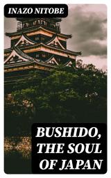 Icon image Bushido, the Soul of Japan