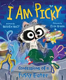 Icon image I Am Picky: Confessions of a Fussy Eater