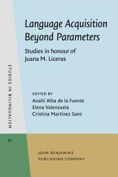 Icon image Language Acquisition Beyond Parameters: Studies in honour of Juana M. Liceras