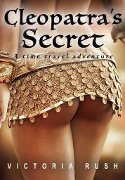 Icon image Cleopatra's Secret: A Time Travel Erotic Adventure ( Fantasy Erotica ): Erotic Fiction