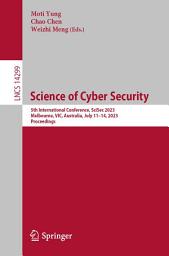 Icon image Science of Cyber Security: 5th International Conference, SciSec 2023, Melbourne, VIC, Australia, July 11–14, 2023, Proceedings