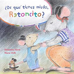 Icon image ¿De qué tienes miedo ratoncito? (What Are You Scared of, Little Mouse?)