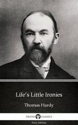 Icon image Life’s Little Ironies by Thomas Hardy - Delphi Classics (Illustrated)