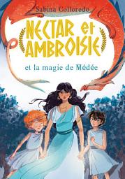 Icon image Nectar et Ambroisie et la magie de Médée - Tome 2