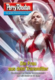 Icon image Perry Rhodan 3248: Die Frau aus dem Transmitter: Perry Rhodan-Zyklus "Fragmente"