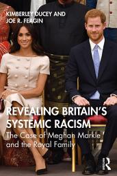 Icon image Revealing Britain’s Systemic Racism: The Case of Meghan Markle and the Royal Family