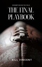 Icon image The Final Playbook: Redemption on the Field