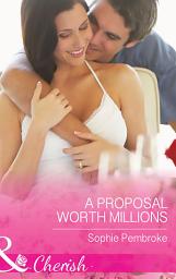 Icon image A Proposal Worth Millions (Mills & Boon Cherish)