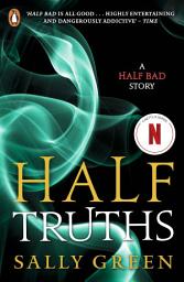 Icon image Half Truths: A Half Bad Story