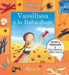 Icon image Vassilissa e la Baba Jaga: Le Grandi Fiabe Narrate - Vol, Volume 30