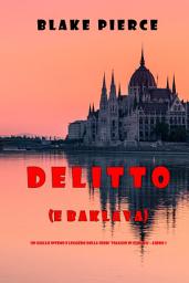 Icon image Delitto (e baklava) (Un giallo intimo e leggero della serie Viaggio in Europa—Libro 1)