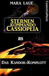 Icon image Sternenkommando Cassiopeia 8: Das Kandor-Komplott: Cassiopeiapress Science Fiction Serie