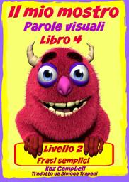 Icon image Il Mio Mostro Parole Visuali Livello 2 Libro 4