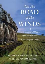 Icon image On the Road of the Winds: An Archaeological History of the Pacific Islands before European Contact, Revised and Expanded Edition, Edition 2