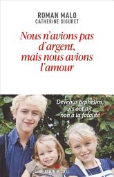 Icon image Nous n'avions pas d'argent mais nous avions l'amour: Devenus orphelins, ils ont dit non à la fatalité