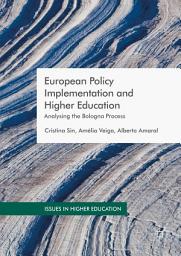 Icon image European Policy Implementation and Higher Education: Analysing the Bologna Process