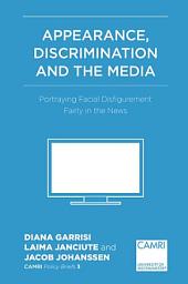 Icon image Appearance, Discrimination and the Media: Portraying Facial Disfigurement Fairly in the News