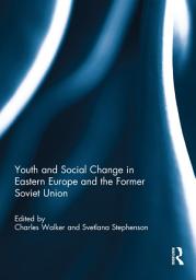 Icon image Youth and Social Change in Eastern Europe and the Former Soviet Union