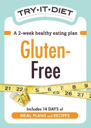 Icon image Try-It Diet: Gluten-Free: A two-week healthy eating plan