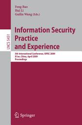 Icon image Information Security Practice and Experience: 5th International Conference, ISPEC 2009 Xi'an, China, April 13-15, 2009 Proceedings