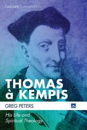 Icon image Thomas a Kempis: His Life and Spiritual Theology