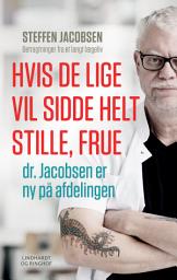 Icon image Hvis De lige vil sidde helt stille, frue, dr. Jacobsen er ny på afdelingen