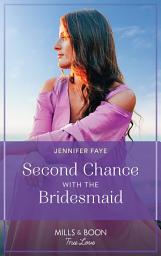 Icon image Second Chance With The Bridesmaid (Greek Paradise Escape, Book 3) (Mills & Boon True Love)