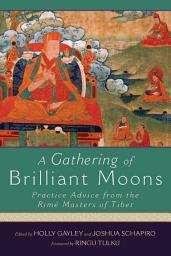 Icon image A Gathering of Brilliant Moons: Practice Advice from the Rime Masters of Tibet