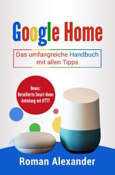 Icon image Das Google Home Handbuch: Das umfangreiche Handbuch mit allen Tipps