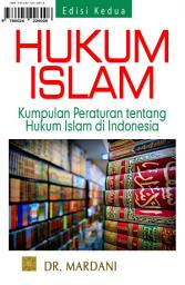 Icon image Hukum Islam: kumpulan peraturan tentang hukum Islam di Indonesia