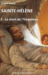 Icon image Sainte-Hélène Tome 2: La Mort de l'Empereur