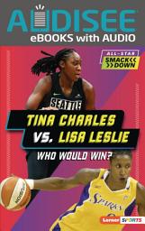 Icon image Tina Charles vs. Lisa Leslie: Who Would Win?