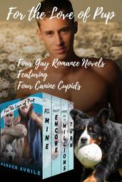 Icon image For the Love of Pup: Four Steamy Gay Romance Novels Featuring Four Canine Cupids