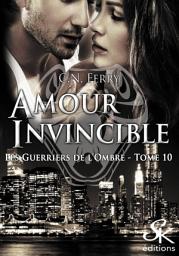 Icon image Les guerriers de l'ombre 10: Amour Invincible