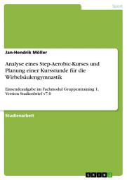 Icon image Analyse eines Step-Aerobic-Kurses und Planung einer Kursstunde für die Wirbelsäulengymnastik: Einsendeaufgabe im Fachmodul Gruppentraining 1, Version Studienbrief v7.0