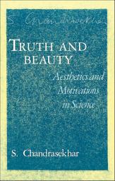 Icon image Truth and Beauty: Aesthetics and Motivations in Science, Volume 3