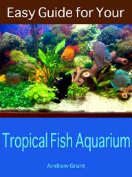 Icon image Easy Guide for Your Tropical Fish Aquarium